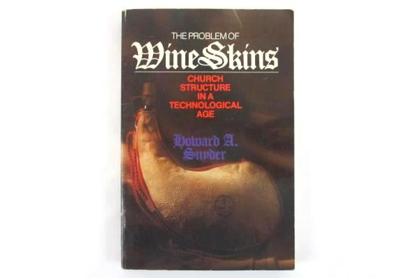 The Problem of Wine Skins Church Structure in a Technological Age Howard Snyder