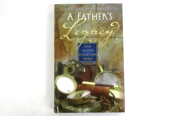 A Father's Legacy Your Life's Story In Your Own Words