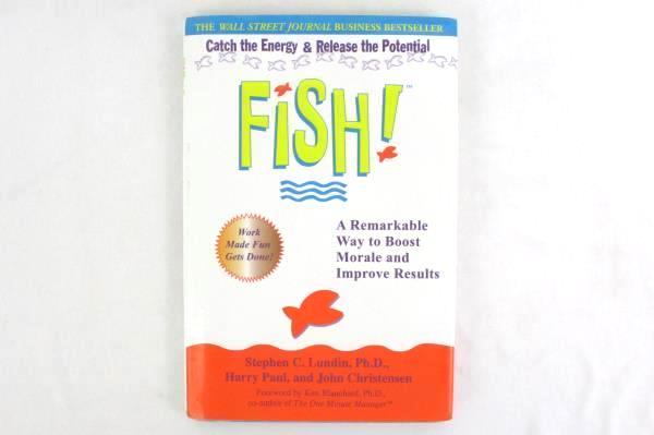 Fish! A Remarkable Way To Boost Morale & Improve Results by Stephen C Lundin PhD