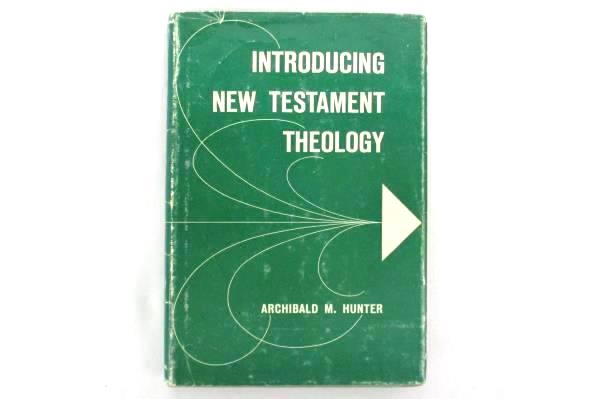 INTRODUCING NEW TESTAMENT THEOLOGY Archibald Hunter HCDJ