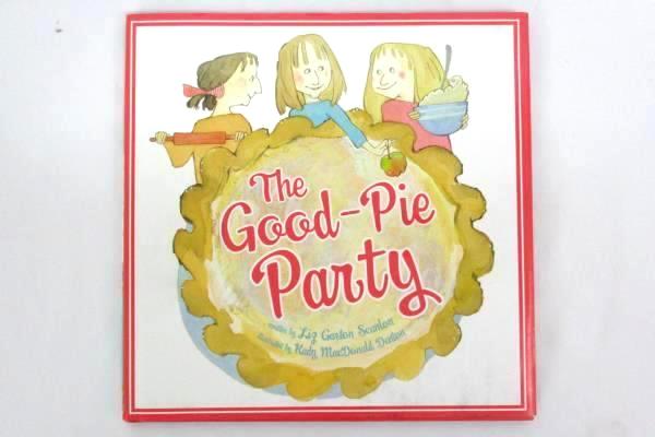 The Good Pie Party By Scanlon Liz Garton 2014 Hardcover Illustrated 1st Edition