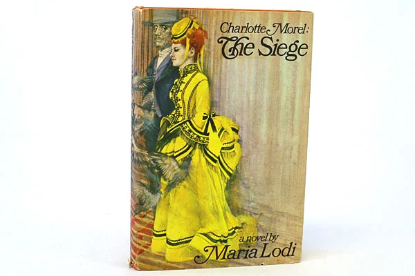 Charloette Morel The Siege A Novel By Maria Lodi First American Edition 1970