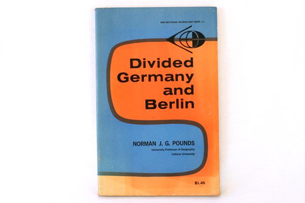Divided Germany and Berlin by Norman Pounds - Copyright 1962 - Van Nostrand Co