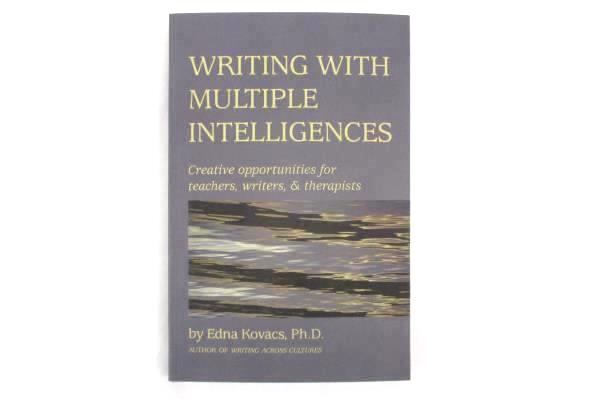 Writing With Multiple Intelligences by Edna Kovacs PhD SC 2001