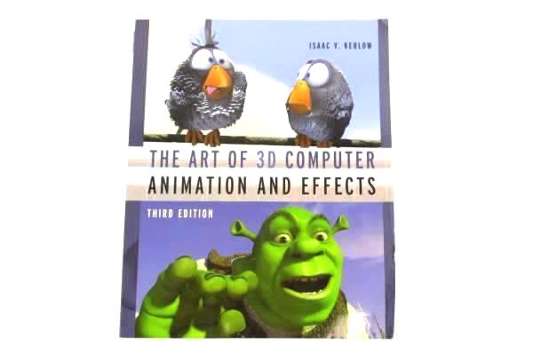 The Art of 3D Computer Animation and Effects by Isaac V Kerlow 3rd Ed Wiley 2004