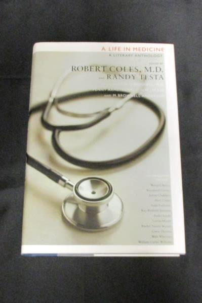 A Life in Medicine A Literary Anthology Edited by Robert Coles, MD & Randy Testa