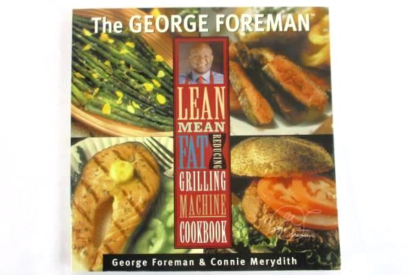 2000 The George Foreman Lean Mean Fat Reducing Grilling Machine Cookbook