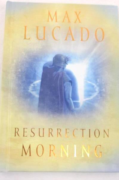 2004 Max Lucado Resurrection Morning