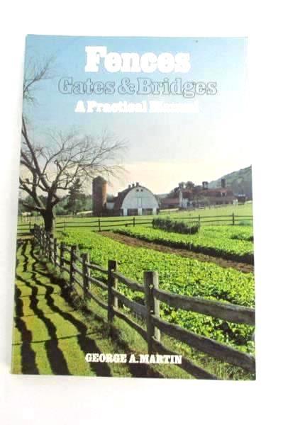 Fences Gates & Bridges a Practical Manual by George A Martin ~ Used