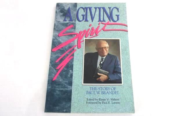 A Giving Spirit The Story of Paul Brandel Ed by Eloise Nelson 1990 Covenant